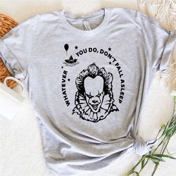 whatever you do don't fall asleep shirt, scary movie shirts, it shirt, evil clown shirt, halloween shirt, horror movie s