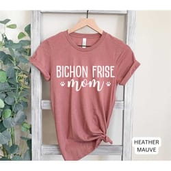 bichon frise mom, dog mom shirt, bichon mom shirt, dog mama, dog mom gift, puppy present, bichon frise shirt, bichon mom