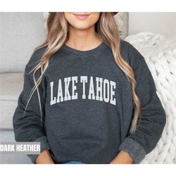 lake tahoe sweatshirt, lake tahoe hoodie, lake tahoe california gift, hometown travel sweatshirt, honeymoon hoodie lake