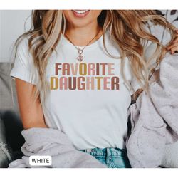 favorite daughter shirt, funny daughter gift, favorite child shirt funny matching shirts for sisters, best daughter awar