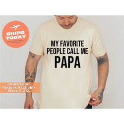 papa shirt sayings, grandpa shirt, funny papa shirt, gift for grandpa, fathers day, funny shirt for grandpa, my favorite