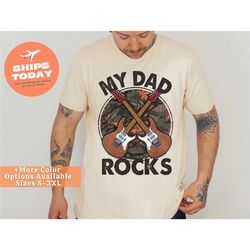 my dad rocks shirt, happy fathers day shirt, father's day shirt, shirt for husband, daddy tee, fathers gift, dad birthda