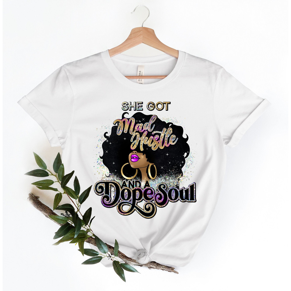 Afro She Got Mad Hustle And A Dope Soul T-Shirt, Girl Boss, Boss Babe, Mom Boss, Dope Soul, Mom Hustle Shirt, Girl Boss Shirt.jpg