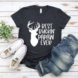 best buckin pawpaw ever shirt for men fathers day deer hunting  tshirt, grandpa tshirt, funny birthday gift for papa, gr