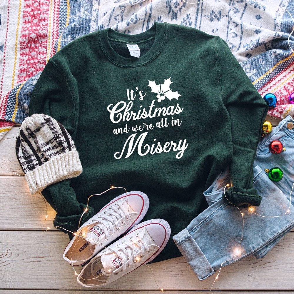 It's Christmas and We're All in Misery Shirt, Merry Christmas Santa Joyful Believe Misery Blessing Friends Snow Noel Winter Xmas Shirt.jpg