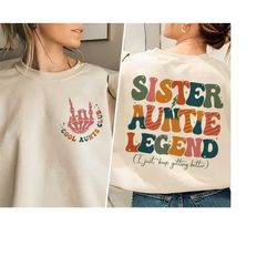 cool aunts club sweatshirt, sister aunt legend sweatshirt, cool aunt shirt, aunts gift, aunts birthday gift, sister gift