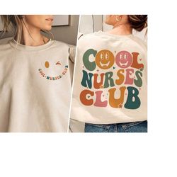 cool nurses club sweatshirt, nurse sweatshirt, nurse shirt, new nurse gift, nursing student, nurse graduate gift, nurse