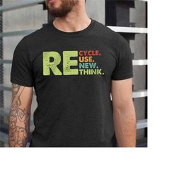 recycle reuse renew rethink shirt, crisis environmental activism t-shirts, environment lovers and environmentalist sweat