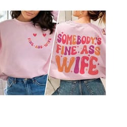 somebody's fine ass wife shirt, wife sweatshirt, retro comfort funny wife shirt, gift for brides, future mrs shirt, brid