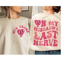 wifey shirt, last nerve shirt, on my husband's last nerve shirt, cool wife shirt, funny wife sweatshirt, mom life shirt,