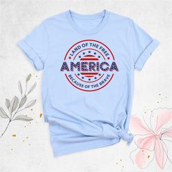 memorial day shirt, land of the free because of the brave america shirt, 4th of july shirt, usa t-shirt, freedom shirt,