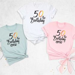 50th birthday shirt, birthday crew shirt, birthday party shirt, matching birthday shirt, fifth birthday gift shirt,50th