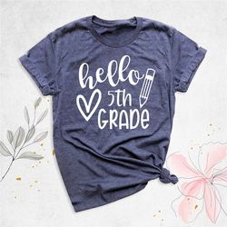 hello 5th grade shirt, fifth grade teacher shirt, back to school shirt, 5th grade gift shirt, grade level shirt, first d