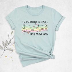 it's a good day to teach tiny musicians shirt, music teacher shirt, back to school shirt, gift for music teacher, teache