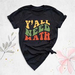y'all need math shirt, math teacher shirt, mathematician shirt, math teacher gift, funny math shirt, retro math teacher
