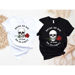 bride or die 'till death do us party, halloween bride shirt, bridal party shirt, bachelorette shirt, wedding shirt, skul