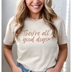 they're all good dogs rescue shirt, foster mom t-shirt, dog rescue shirt, adopt don't shop, love rescue, rescue mama t-s