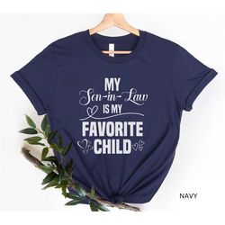 mother in law shirt, favorite child shirt, son in law gift, my son in law is my favorite child shirt, mother's day shirt