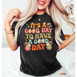 it's a good day to have a good day shirt, mental health shirt, therapist shirt, inspirational shirt, positive shirt, mot