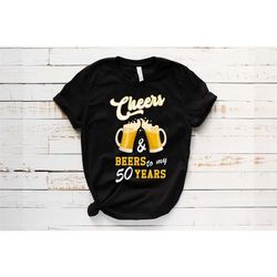 cheers & beers to my 50 years t-shirt, 50th birthday gift for him, 50th birthday gift for dad, 50th birthday gift for gu