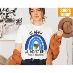 in april we wear blue for autism awareness classic t-shirt, autism rainbow shirt, autism awareness t-shirt, autism tshir