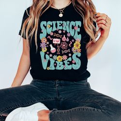 science vibes shirt,stem student shirt, science teacher gift,cute teacher shirt, back to school tee, teacher vibes, scie