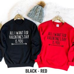 all i want for valentine's day is you, couples valentine's day sweatshirt, matching valentines, funny long-sleeve, valen