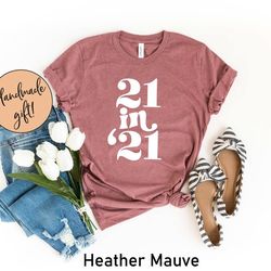 21 in 21 shirts, 21 years old shirt, 21st birthday gift,21st birthday tshirt, birthday party shirt, 21st birthday party