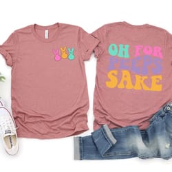 oh for peeps sake shirt, peeps easter tshirt, easter gift, easter matching shirts, easter peeps tee, bunny tee