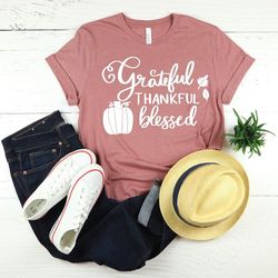 thankful grateful blessed shirt, thanksgiving shirt, fall shirt, fall teacher shirt, thankful shirt, thanksgiving , grat