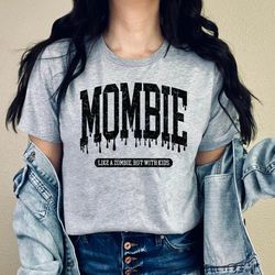 mombie like a zombie but with kids t-shirt, funny mom halloween shirt, momster shirt, halloween mom t-shirt