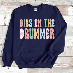 dibs on the drummer sweatshirt, drummer girlfriend hoodie, drummer player hoodie, drummer wife shirt