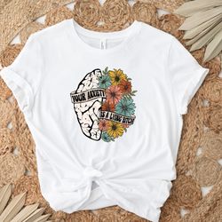 anxiety is a lying bitch shirt, mental health matters shirt, floral brain, flower shirt, be kind shirt, mental health aw