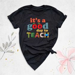 it's a good day to teach shirt, teacher gift shirt, teacher appreciation shirt, back to school shirt, kindergarten teach