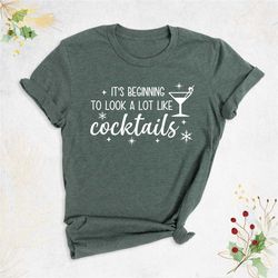 christmas drinking shirt, it's beginning to look a lot like cocktails shirt, christmas party shirt, holiday xmas shirt,f