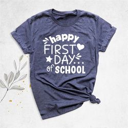 happy first day of school shirt, teacher gift shirt, back to school shirt, teacher love inspire shirt, teacher life shir