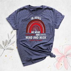 head and neck cancer shirt, in april we wear burgundy and white shirt, cancer awareness shirt, burgundy ribbon shirt, he