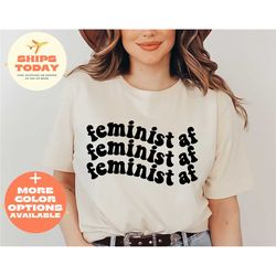 feminist af shirt women support women girl power shirt equal rights social justice march protest shirt activist clothing