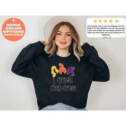 i smell children sweatshirt, halloween sweat, sanderson sisters funny sweatshirt, hocus pocus halloween, funny halloween