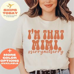 i'm that mimi shirt, cool grandma shirt, mother's day shirt, gift for granny, grandma gift shirt, sorry not sorry, gift