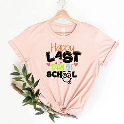 happy last day of school, hello summer happy last day of school shirts, end of school year