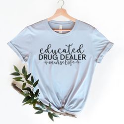 educated drug dealer shirt, nursing shirt, nurse life shirt, super hero nurse life shirt, funny nurse shirt