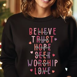 believe like mary sweatshirt, love like jesus sweater, faith sweatshirt, trust like joseph sweater
