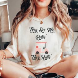 they see me rollin' they hatin' shirt, they see me rolling tee, golf t-shirt, golfer crewneck, funny golf tee, they see