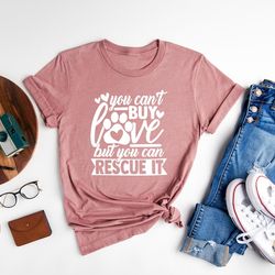 you can't buy love but you can rescue it, dog rescue shirt, rescue cat shirt, dog paw t-shirt, fur mama, christmas gift