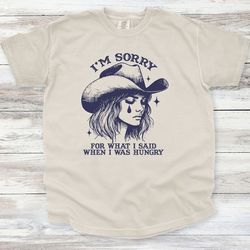 i'm sorry for what i said when i was hungry, unisex shirt, funny gift idea, hungry, hungies, girlfriend shirt, gf shirt,