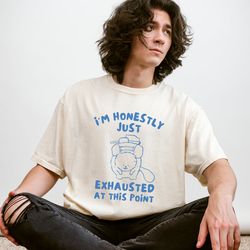 i'm honestly just exhausted at this point shirt, unisex shirt, funny shirt, beaver shirt, beaver, exhausted, mentally dr