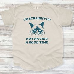 i'm straight up not having a good time shirt, unisex shirt, comfort colors shirt, anxiety shirt, social anxiety shirt, f