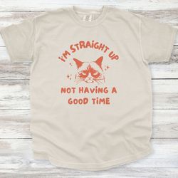 i'm straight up not having a good time shirt, unisex shirt, comfort colors shirt, anxiety shirt, social anxiety shirt