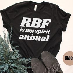 rbf shirt, rbf is my spirit animal, resting bitch face, resting bitch face shirt, funny sarcastic shirt, funny tee